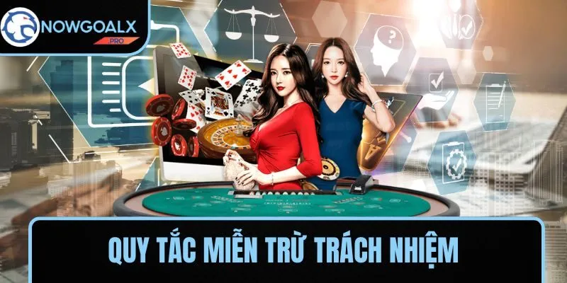 Quy tắc miễn trừ trách nhiệm khi tham gia NOWGOAL