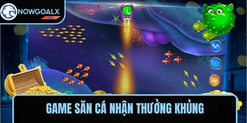 Game săn cá nhận thưởng khủng