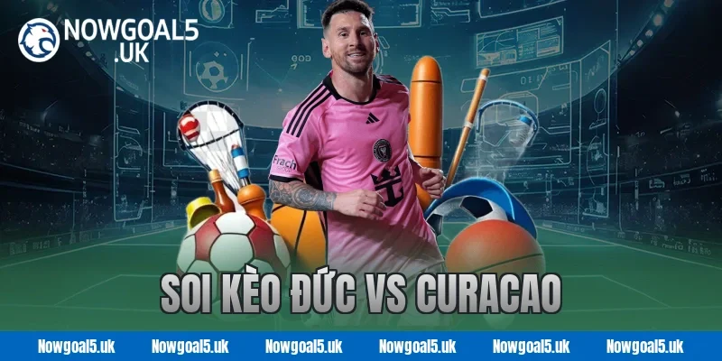 Soi kèo Đức vs Curacao