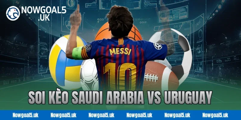 Soi kèo Saudi Arabia vs Uruguay
