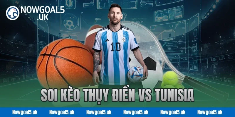 Soi kèo Thụy Điển vs Tunisia